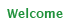 Welcome